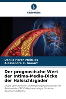 Der prognostische Wert der Intima-Media-Dicke der Halsschlagader: Studie über die kurz- und langfristige Sterblichkeit im Rahmen der ... akute Koronarinsuffizienz 6207634519 Book Cover