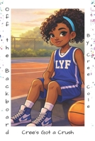 Off the Backboard: Cree's Got a Crush (LYF Teens) B0GFW812CX Book Cover