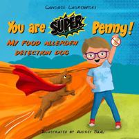 You are SUPER, Penny!: My Food Allergen Service Dog B0FJFDHCL7 Book Cover