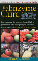 The Enzyme Cure: How Plant Enzymes Can Help You Relieve 36 Health Problems (Alternative Medicine Guide) 188729922X Book Cover