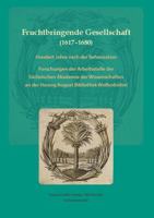 Fruchtbringende Gesellschaft (1617-1680). Hundert Jahre Nach Der Reformation: Forschungen Der Arbeitsstelle Der Sachsischen Akademie Der Wissenschafte 344710838X Book Cover