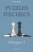 Puzzles d'échecs: 0-900 Débutant: Chess Book B0971RWYP7 Book Cover