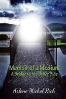 Memoir of a Medium: A Bridge to the Other Side 0615835953 Book Cover