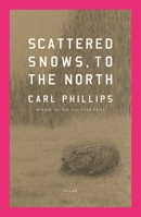 Scattered Snows, to the North: Poems 0374612412 Book Cover