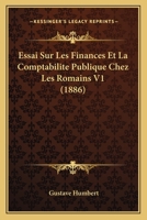 Essai Sur Les Finances Et La Comptabilité Publique Chez Les Romains, Volume 1... 112051200X Book Cover