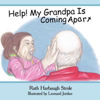 Help! My Grandpa Is Coming Apart 1449728073 Book Cover