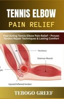 Tennis Elbow Pain Relief: Fast-Acting Tennis Elbow Pain Relief – Proven Tendon Repair Techniques & Lasting Comfort B0F7ZJZWTW Book Cover