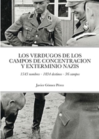 LOS VERDUGOS DE LOS CAMPOS DE CONCENTRACION Y EXTERMINIO NAZIS: 1543 nombres - 1834 destinos - 36 campos 171654498X Book Cover
