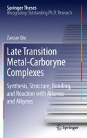 Late Transition Metal-Carboryne Complexes: Synthesis, Structure, Bonding, and Reaction with Alkenes and Alkynes 3642435025 Book Cover