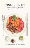 Einfach essen: Die beste Ernährung für mich 373924111X Book Cover