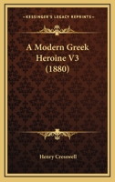 A Modern Greek Heroine V3 1164539795 Book Cover