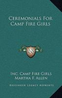 Ceremonials For Camp Fire Girls 1432551736 Book Cover