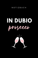 Notizbuch in Dubio Prosecco: A5 Studienplaner f�r Anw�lte Juristen - Geschenkidee f�r Studenten - Semesterplaner - Abitur - Studium - Jura - Geburtstag - Lustiger Spruch - Studentenbuch 1694313484 Book Cover