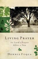 Living Prayer: The Lord's Prayer Alive in You 1533468842 Book Cover