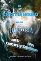 El cristianismo en la historia (En colores): Sus luces y sus sombras 1548895342 Book Cover