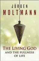 The Living God and the Fullness of Life 2825416649 Book Cover