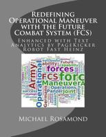 Redefining Operational Maneuver with the Future Combat System (Fcs): Enhanced with Text Analytics by Pagekicker Robot Fast Heinz 1288312806 Book Cover