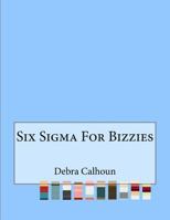 Six SIGMA for Bizzies 1523447184 Book Cover