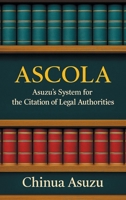 ASCOLA: Asuzu’s System for the Citation of Legal Authorities 1543785417 Book Cover