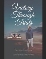 VICTORIES THROUGH TRIALS: NEVER A LOSS; ONLY LEARNING B0FFZN6WHL Book Cover