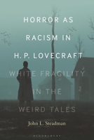 Horror as Racism in H. P. Lovecraft: White Fragility in the Weird Tales B0C5CPHCR2 Book Cover