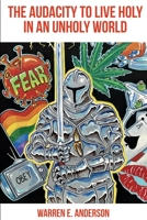 The Audacity to Live Holy in an Unholy World B0CCZV1SXK Book Cover