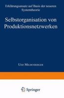 Selbstorganisation Von Produktionsnetzwerken: Erklarungsansatz Auf Basis Der Neueren Systemtheorie 3824466791 Book Cover