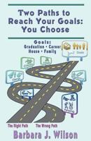 Two Paths to Reach Your Goals: You Choose 0978763726 Book Cover