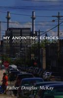 My Anointing Echoes 0964187329 Book Cover