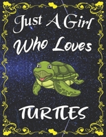 Just A Girl Who Loves Turtles: Cute Turtle College Ruled Notebook with 135+ Pages of 8.5" x 11" Notebook Journal or Diary for Girls Students Teachers Adults... 167856141X Book Cover