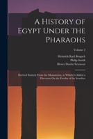 Egypt Under The Pharaohs: A History Derived Entirely From The Monuments Part Two 1891 1018050302 Book Cover