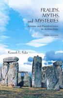 Frauds, Myths, and Mysteries: Science and Pseudoscience in Archaeology