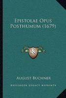 Epistolae Opus Posthumum (1679) 1166067580 Book Cover