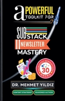 A Powerful Toolkit for Advanced Substack Newsletter Mastery B0DRMFKK7M Book Cover