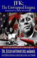 JFK: the Unwrapped Engima : Based on a True Spy Story 1977727891 Book Cover