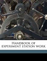 Handbook of experiment station work 1175931624 Book Cover