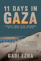 11 Days in Gaza: A Soldier's Memoir of War, Brotherhood, and the Untold Truths of Battle B0GVZ4QFBM Book Cover