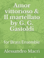 Amor vittorioso & Il martellato by G. G. Gastoldi: for Brass Ensemble B0875Z2JT1 Book Cover