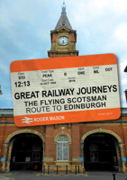 Great Railway Journeys: The Flying Scotsman Route to Edinburgh 1398111058 Book Cover