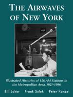 The Airwaves of New York: Illustrated Histories of 156 Am Stations in the Metropolitan Area, 1921-1996 078643872X Book Cover