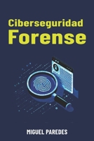 Ciberseguridad Forense: La guía complete de forensics (Spanish Edition) B0DXBW5MLF Book Cover