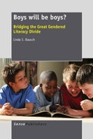 Boys Will Be Boys?: Bridging the Great Gendered Literacy Divide 946209537X Book Cover