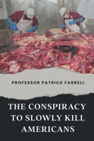 THE CONSPIRACY TO SLOWLY KILL AMERICANS 1963961706 Book Cover