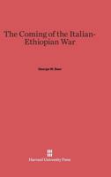 The Coming of the Italian-Ethiopian War 0674144503 Book Cover