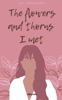 THE FLOWERS AND THORNS I MET 9355973373 Book Cover