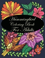 Hummingbird Coloring Book For Adults: Stress Relief Coloring Book For Adults B089CQCCNV Book Cover