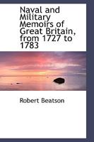 Naval and Military Memoirs of Great Britain, from 1727 to 1783 0530436884 Book Cover