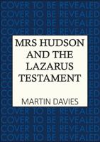 Mrs Hudson and the Lazarus Testament : The Bestselling Series Inspired by the Great Detective's Housekeeper in Baker Street 0749033665 Book Cover