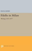 Filelfo in Milan: Writings, 1451-1477 0691608431 Book Cover