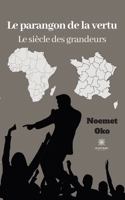 Le parangon de la vertu: Le siècle des grandeurs B0B2QH8DDQ Book Cover